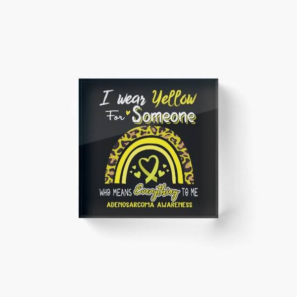 Item preview, Adenosarcoma Awareness I Wear Yellow for Someone Who Means Everything To Me designed and sold by GennieShop.