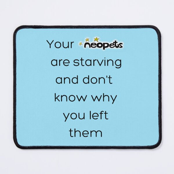 Item preview, Your Neopets are Starving designed and sold by Planetary-Disco.