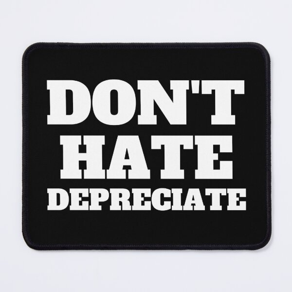 Item preview, Don't hate depriciate designed and sold by TomorrowQuotes.