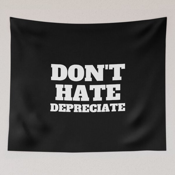 Item preview, Don't hate depriciate designed and sold by TomorrowQuotes.
