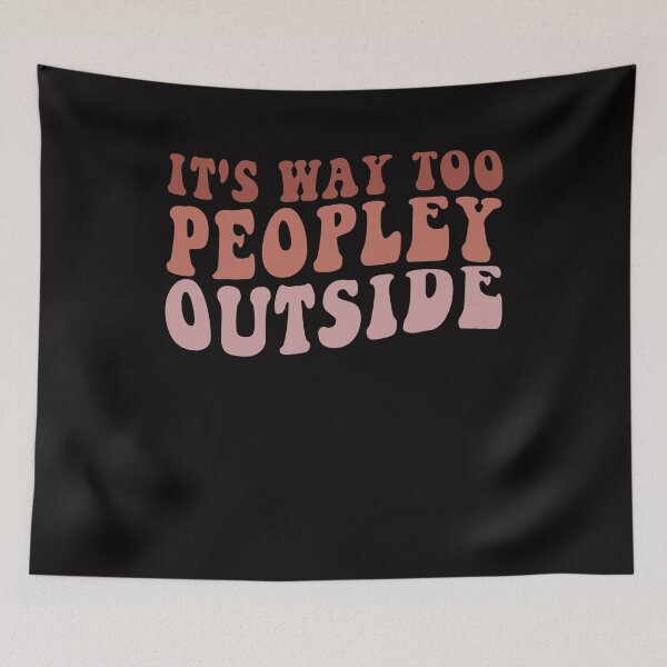 Item preview, Groovy It's Way Too Peopley Outside Funny Introvert  designed and sold by Leader Shirts.