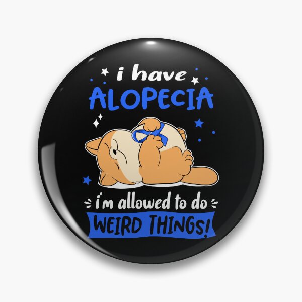 Item preview, Alopecia Awareness Funny I have Alopecia i'm allowed to do Weird Things! designed and sold by JanetShop809.