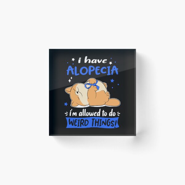 Item preview, Alopecia Awareness Funny I have Alopecia i'm allowed to do Weird Things! designed and sold by JanetShop809.