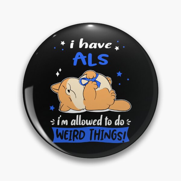 Item preview, ALS Awareness Funny I have ALS i'm allowed to do Weird Things! designed and sold by JanetShop809.