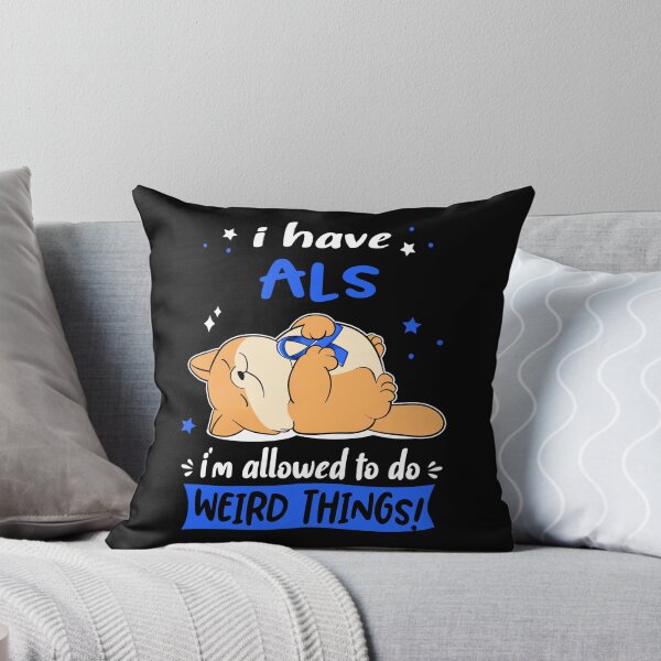 Item preview, ALS Awareness Funny I have ALS i'm allowed to do Weird Things! designed and sold by JanetShop809.