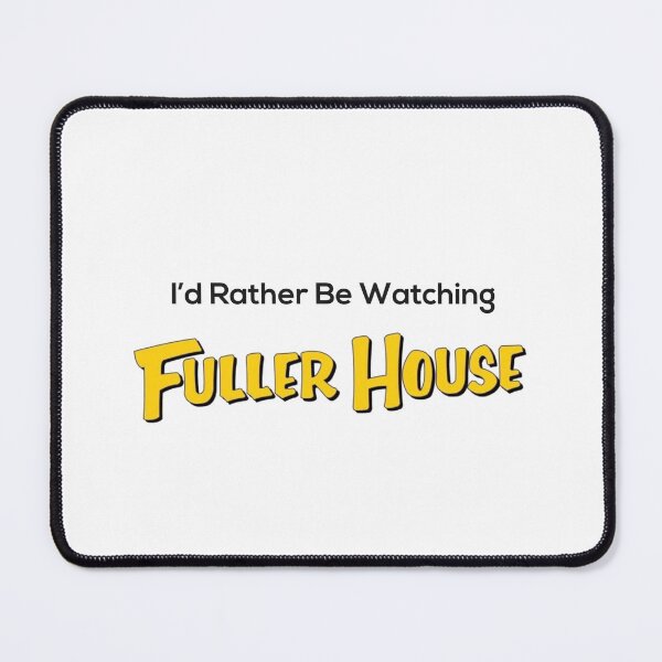 Item preview, I’d Rather Be Watching Fuller House designed and sold by marisaj4488.