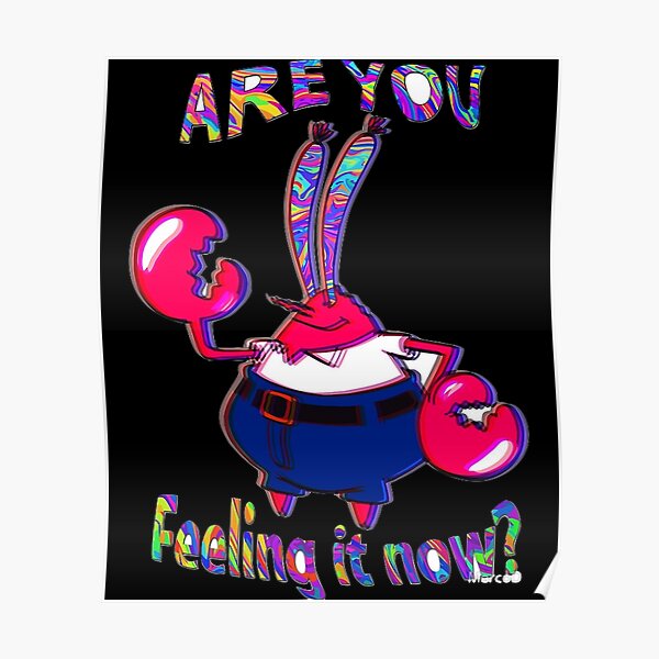 Are You Feeling It Now Mr Krabs Poster For Sale By Patriciada Redbubble