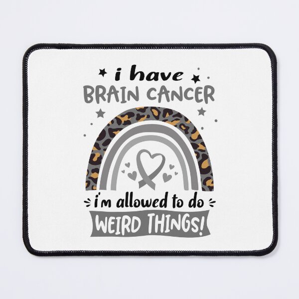 Item preview, Brain Cancer Awareness - I have Brain Cancer i am allowed to do Weird Things! designed and sold by KirstybShop.