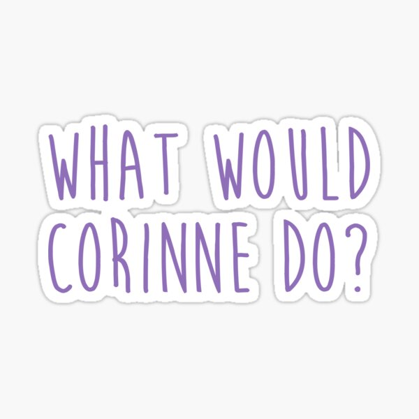 What would Corinne do? Sticker