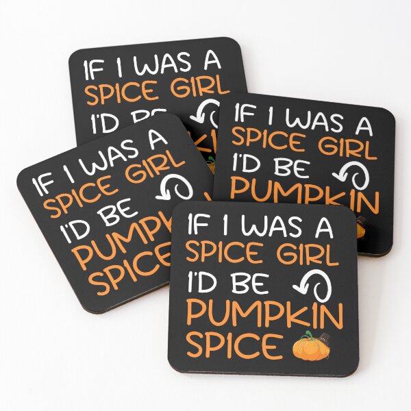 Item preview, If I Was a Spice Girl I'd Be Pumpkin Spice   designed and sold by uwart.