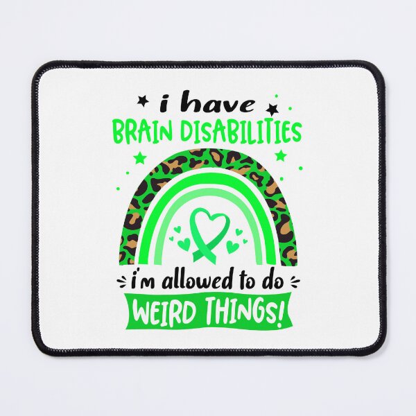 Item preview, Brain Disabilities Awareness - I have Brain Disabilities i am allowed to do Weird Things! designed and sold by KirstybShop.