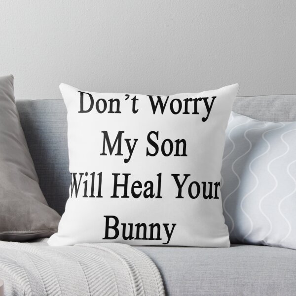 Item preview, Don't Worry My Son Will Heal Your Bunny designed and sold by supernova23.