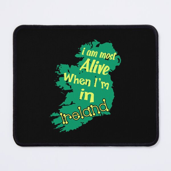 Item preview, I Am Most Alive When I'm In Ireland designed and sold by UnknownArtistt.