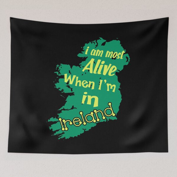 Item preview, I Am Most Alive When I'm In Ireland designed and sold by UnknownArtistt.
