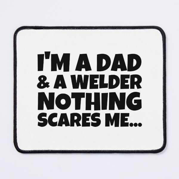 Item preview, i'm a dad and a welder nothing scares me Funny Metal Worker Father's Day gift designed and sold by MouDantArts.