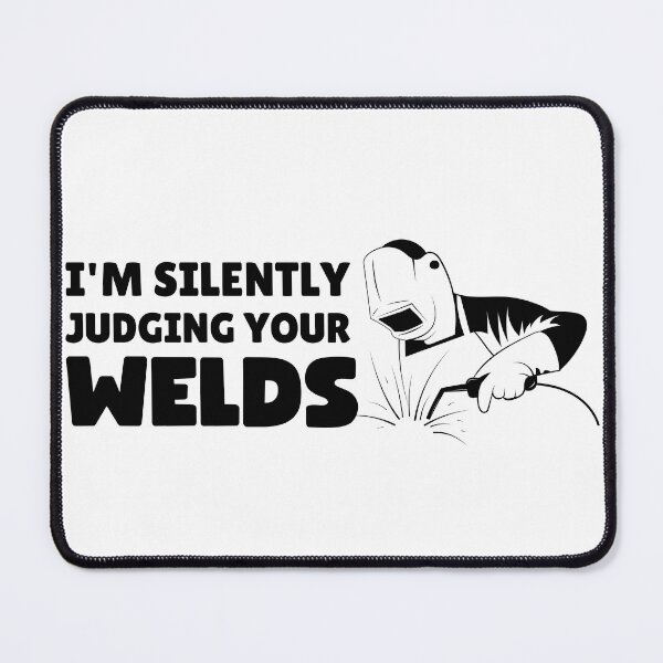 Item preview, i'm Silently Judging Your Welds Funny welder gift designed and sold by MouDantArts.