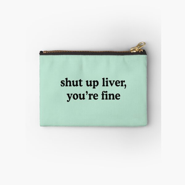 Item preview, Shut Up Liver You're Fine designed and sold by allysmar.
