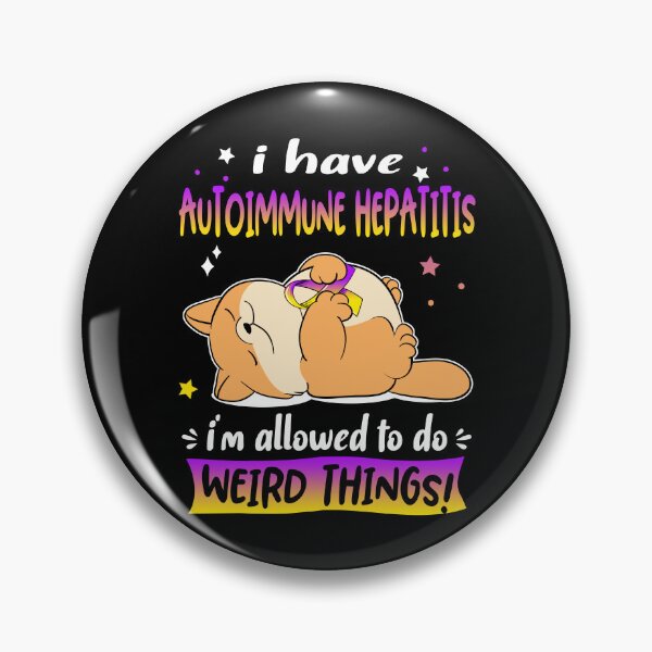 Item preview, Autoimmune Hepatitis Awareness Funny I have Autoimmune Hepatitis i'm allowed to do Weird Things! designed and sold by JanetShop809.