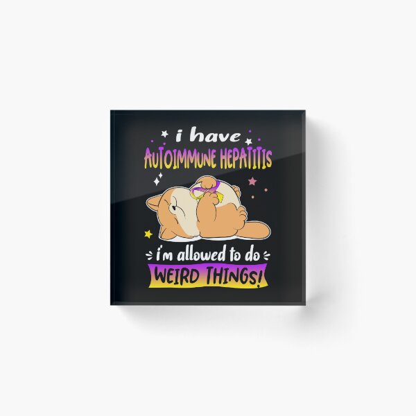 Item preview, Autoimmune Hepatitis Awareness Funny I have Autoimmune Hepatitis i'm allowed to do Weird Things! designed and sold by JanetShop809.