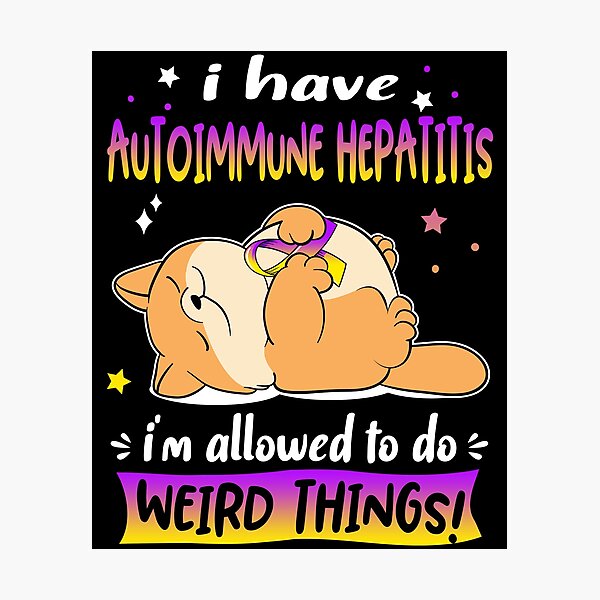 Item preview, Autoimmune Hepatitis Awareness Funny I have Autoimmune Hepatitis i'm allowed to do Weird Things! designed and sold by JanetShop809.