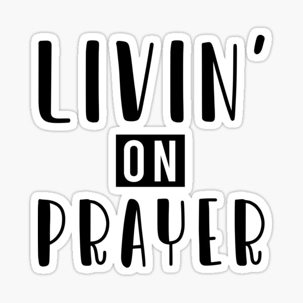 Livin' on a Prayer - Tshirtshop - Sticker