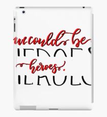 We Could Be Heroes iPad Case/Skin