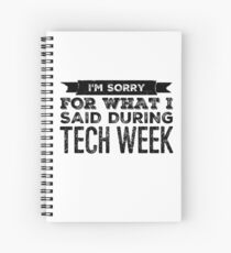 tech week - im sorry for what i said during tech week Spiral Notebook