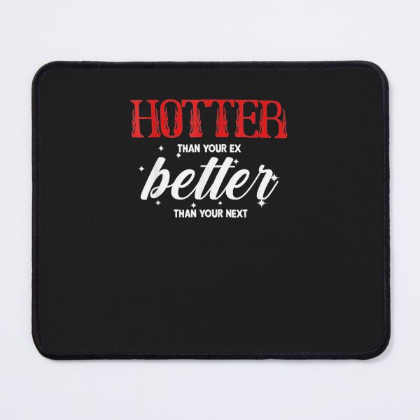 Item preview, Hotter Than Your Ex designed and sold by sudothongminh.