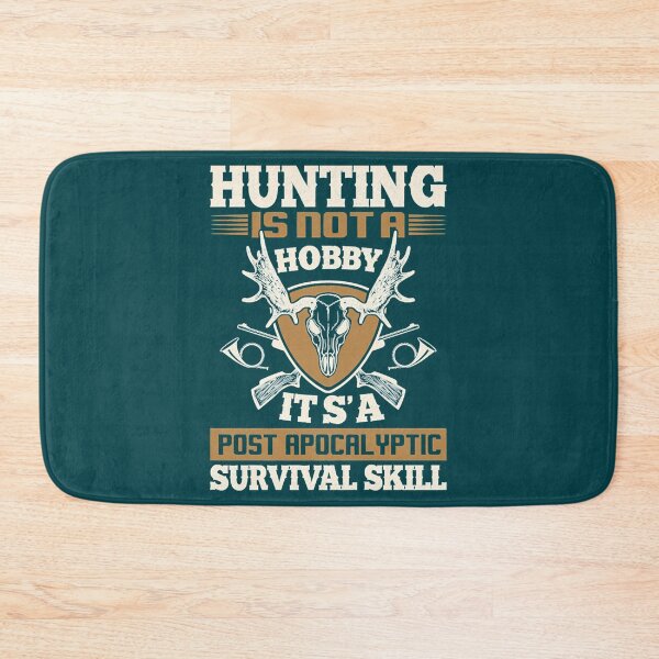 Item preview, HUNTING IS NOT A HOBBY IT_S A POST APOCALYPTIC SURVIVAL SKILL    designed and sold by scribblejuicee.