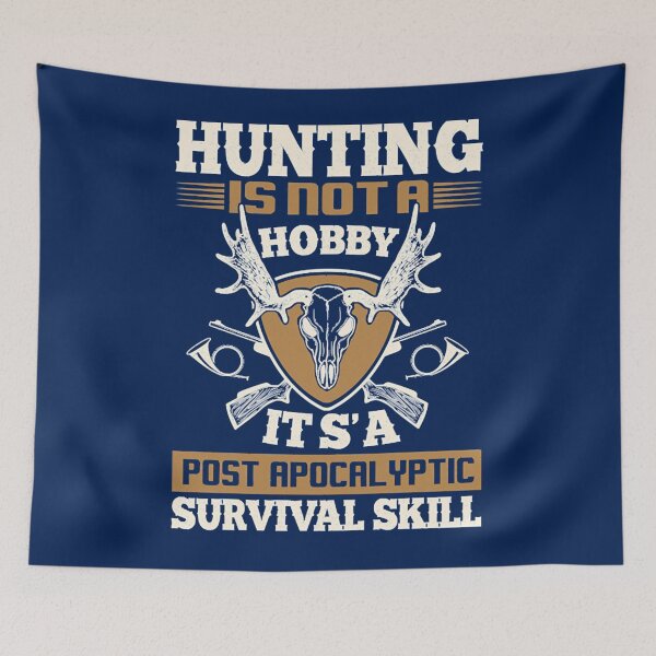Item preview, HUNTING IS NOT A HOBBY IT_S A POST APOCALYPTIC SURVIVAL SKILL    designed and sold by scribblejuicee.