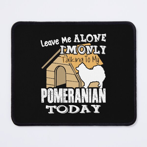 Item preview, I Am Only Talking To My Pomeranian designed and sold by UnknownArtistt.