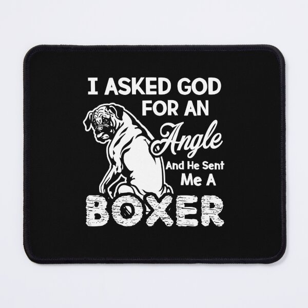 Item preview, I Asked God For An Angle - Boxer designed and sold by UnknownArtistt.