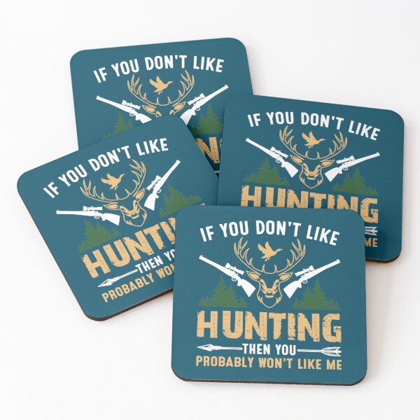 Item preview, IF YOU DON_T LIKE HUNTING THEN YOU PROBABLY WON_T LIKE ME    designed and sold by scribblejuicee.