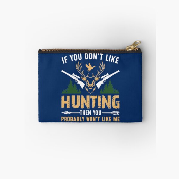 Item preview, IF YOU DON_T LIKE HUNTING THEN YOU PROBABLY WON_T LIKE ME    designed and sold by scribblejuicee.