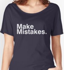 Make Mistakes. Women's Relaxed Fit T-Shirt