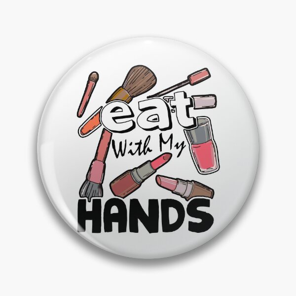 Item preview, I Eat With My Hands - Make Up Artist designed and sold by UnknownArtistt.