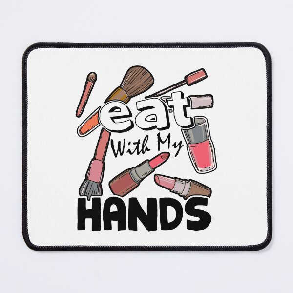Item preview, I Eat With My Hands - Make Up Artist designed and sold by UnknownArtistt.