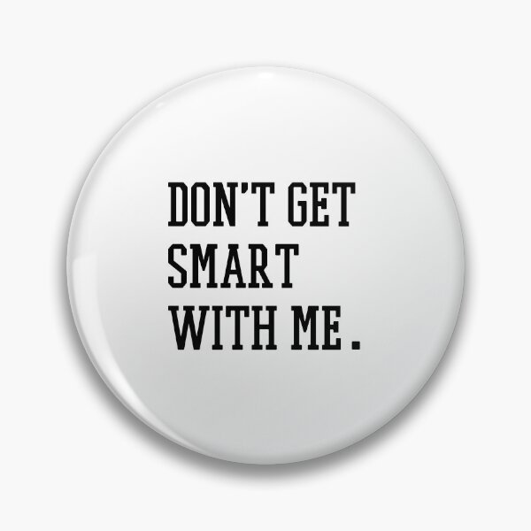 Item preview, Don't get smart with me. designed and sold by 1Lio.