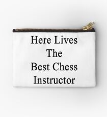 Here Lives The Best Chess Instructor Studio Pouch