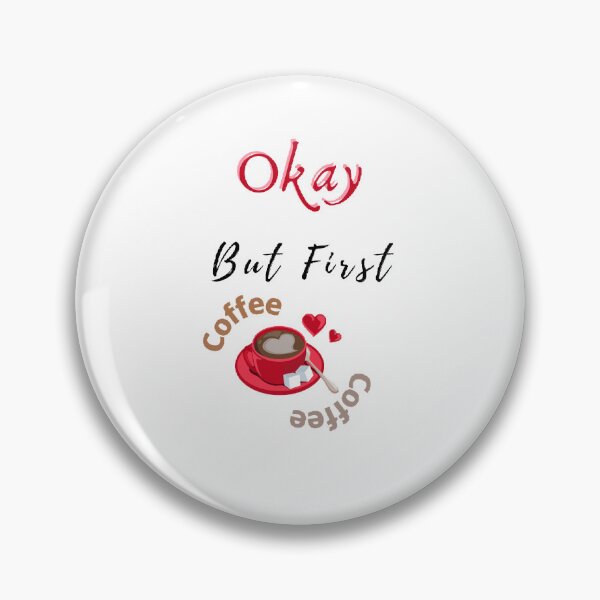 Item preview, Okay But First Coffee | International Coffee Day - Funny and Cute  Quotes designed and sold by Designspot2020.