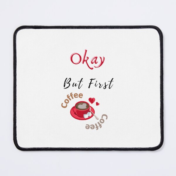 Item preview, Okay But First Coffee | International Coffee Day - Funny and Cute  Quotes designed and sold by Designspot2020.