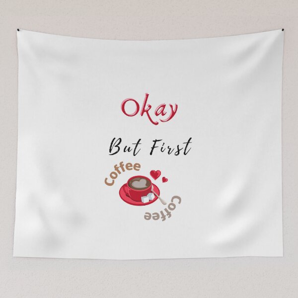 Item preview, Okay But First Coffee | International Coffee Day - Funny and Cute  Quotes designed and sold by Designspot2020.