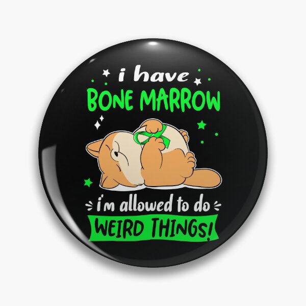 Item preview, Bone Marrow Awareness Funny I have Bone Marrow i'm allowed to do Weird Things! designed and sold by JanetShop809.