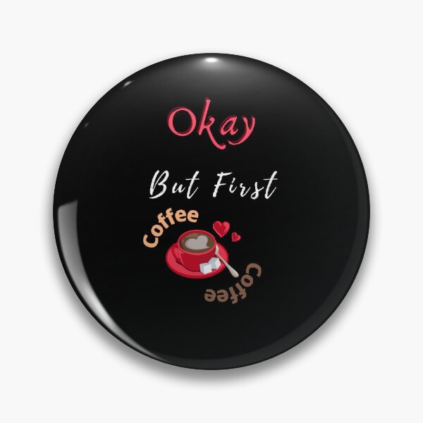 Item preview, Okay But First Coffee | International Coffee Day - Funny and Cute  Quotes designed and sold by Designspot2020.