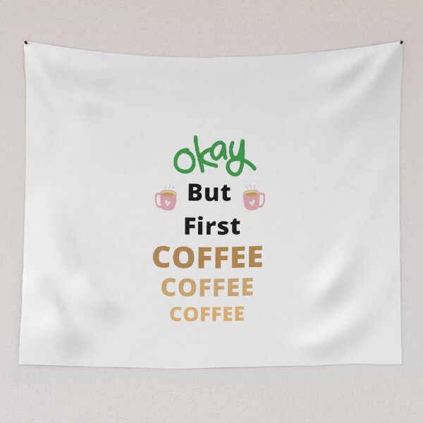 Item preview, Okay But First Coffee | International Coffee Day - Funny and Cute  Quotes designed and sold by Designspot2020.