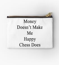 Money Doesn't Make Me Happy Chess Does Studio Pouch