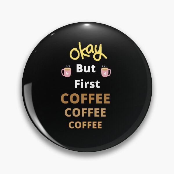 Item preview, Okay But First Coffee | International Coffee Day - Funny and Cute  Quotes designed and sold by Designspot2020.