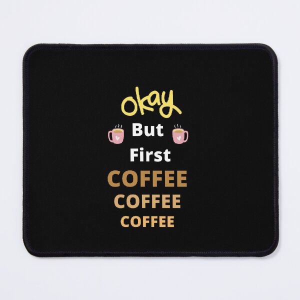 Item preview, Okay But First Coffee | International Coffee Day - Funny and Cute Quotes designed and sold by Designspot2020.