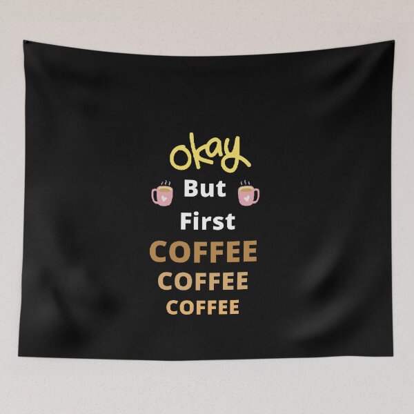 Item preview, Okay But First Coffee | International Coffee Day - Funny and Cute  Quotes designed and sold by Designspot2020.
