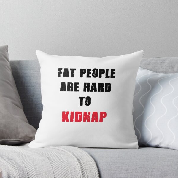 Item preview, FAT PEOPLE ARE HARD TO KIDNAP designed and sold by MallsD.